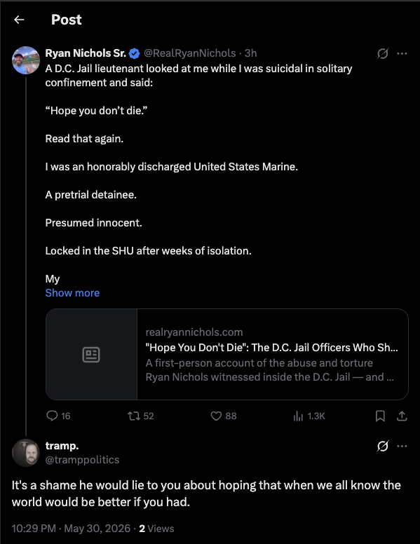 X reply from tramp. (@tramppolitics) under Ryan Nichols's D.C. Jail suicide post: "the world would be better if you had."